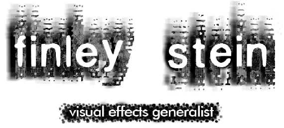 Finley Stein - Visual Effects Generalist